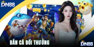 bắn cá đổi thưởng
