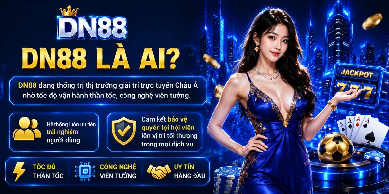 Giới thiệu tổng quan về thương hiệu DN88 uy tín 