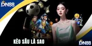 Kèo Sâu Là Sao
