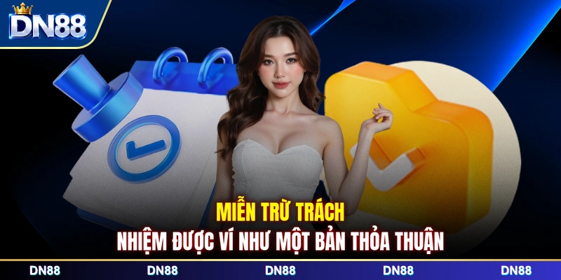 Miễn trừ trách nhiệm được ví như một bản thỏa thuận