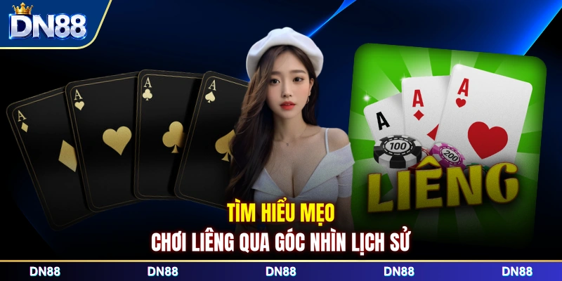 Tìm hiểu mẹo chơi liêng qua góc nhìn lịch sử