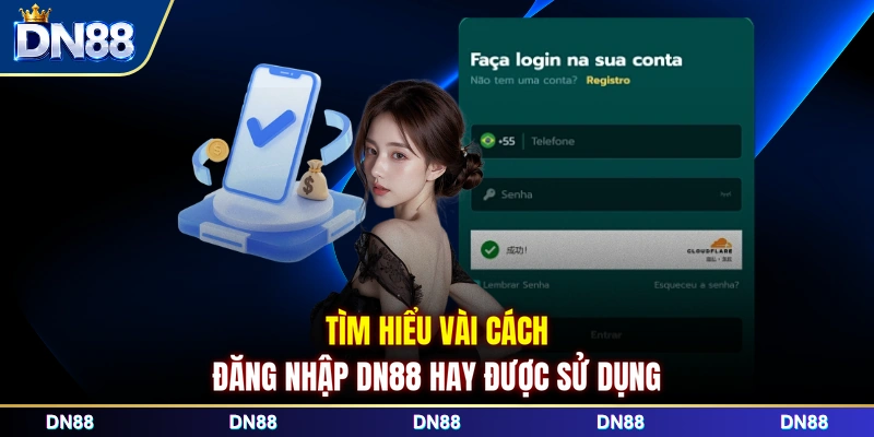Tìm hiểu vài cách đăng nhập DN88 hay được sử dụng
