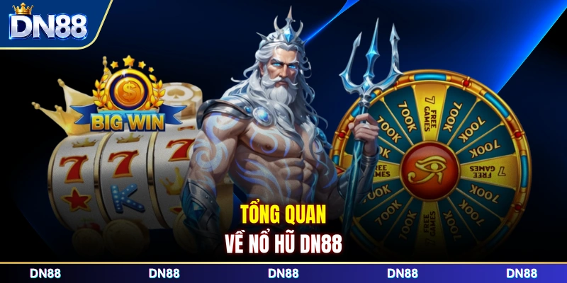 Tổng quan về nổ hũ DN88