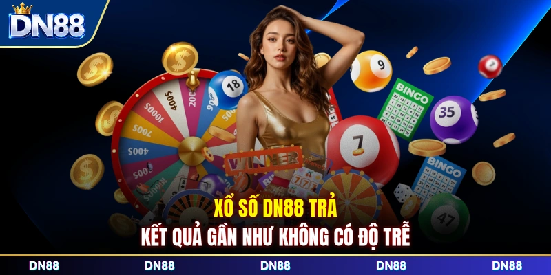 Xổ số DN88 trả kết quả gần như không có độ trễ 